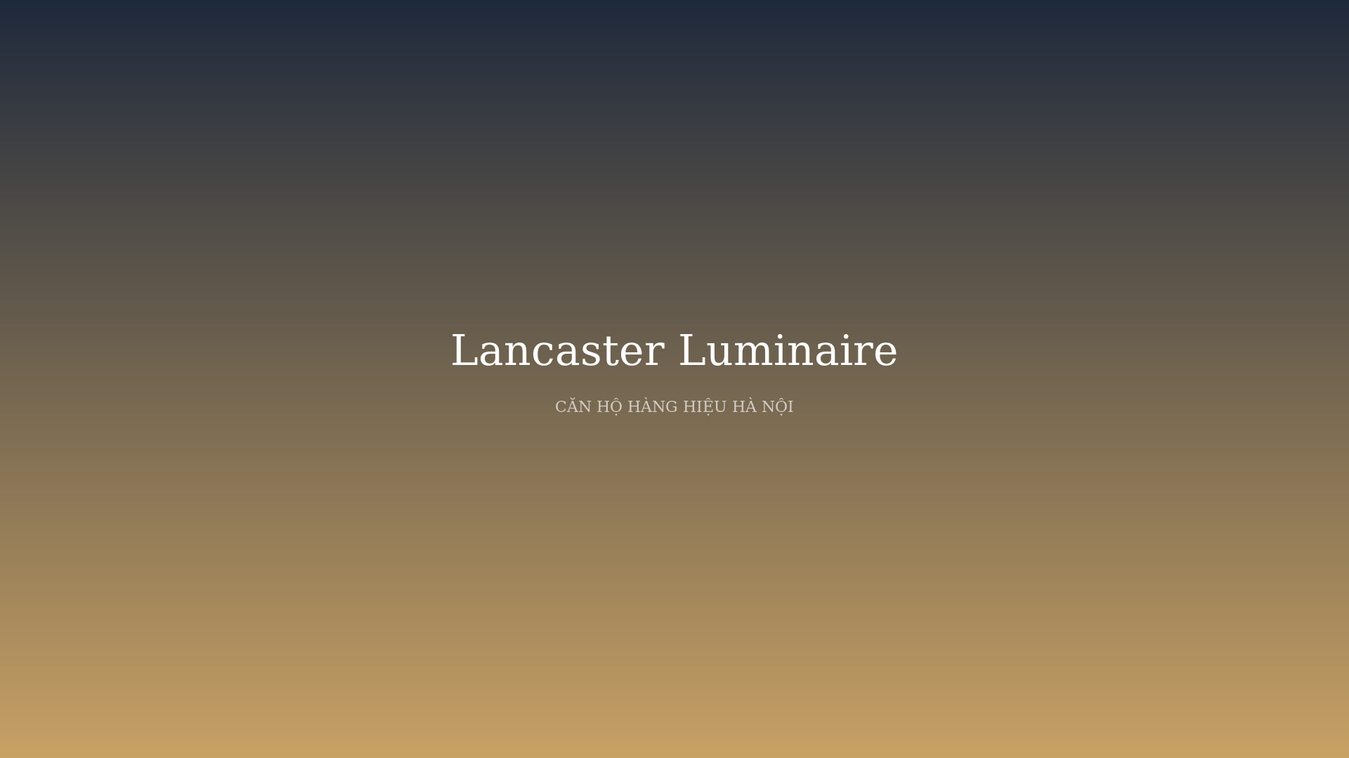 Lancaster Luminaire - Toà căn hộ cao cấp 25 tầng mặt phố Láng Hạ - Đường Láng phối cảnh tổng thể